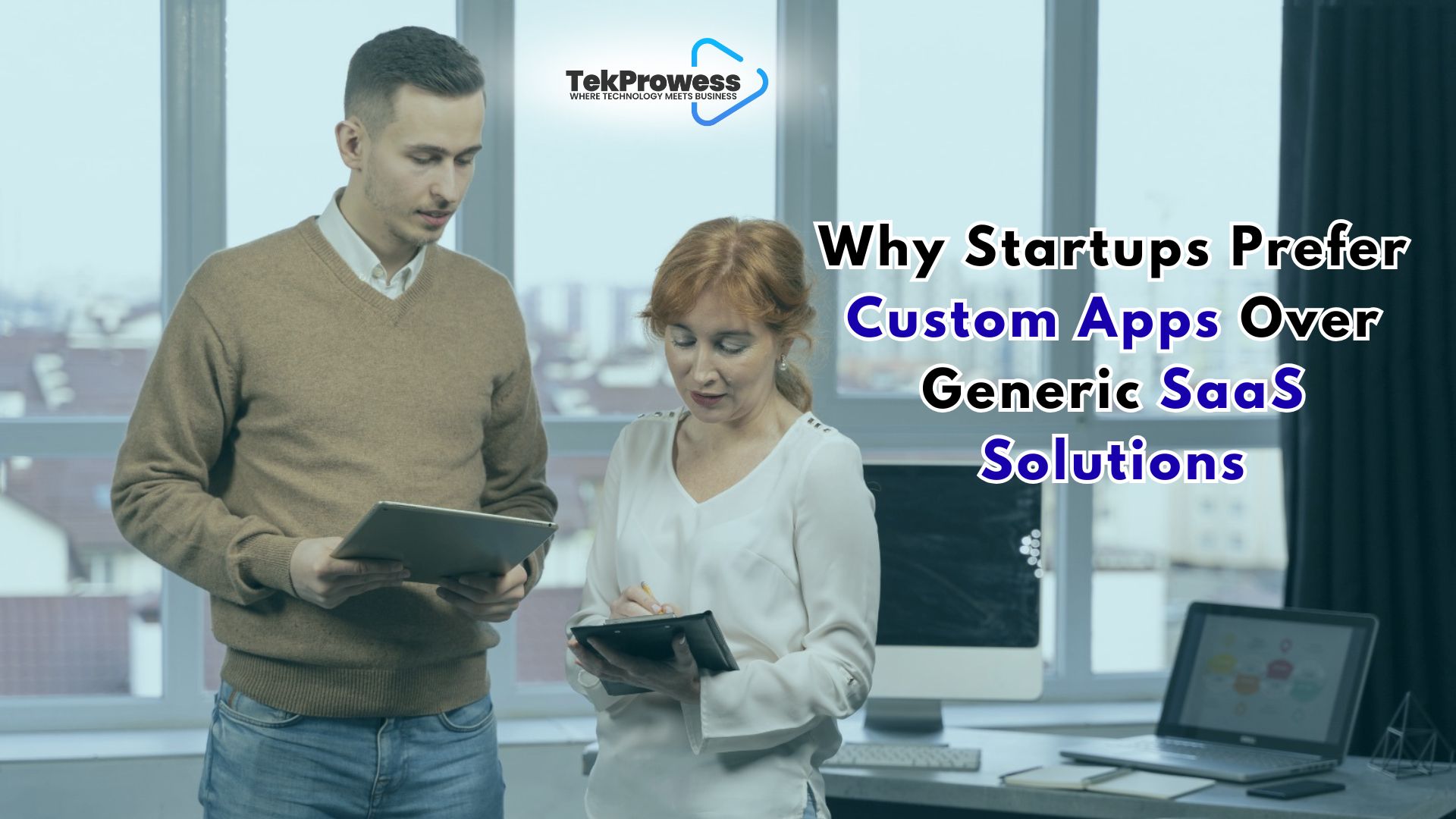 Why Startups Prefer Custom Apps Over Generic SaaS Solutions